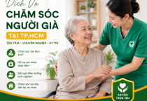 Dịch Vụ Chăm Sóc Người Già Tại TP.HCM Uy Tín, Tận Tâm 24/7